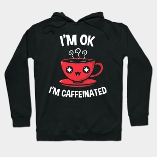 I'm Caffeinated I Hoodie